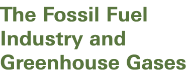 The Fossil Fuel Industry and Greenhouse Gases